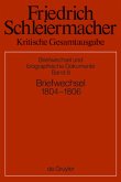 Briefwechsel 1804-1806 / Friedrich Schleiermacher: Kritische Gesamtausgabe. Briefwechsel und biographische Dokumente Abteilung V. Band 8