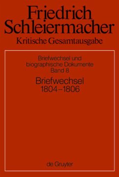 Briefwechsel 1804-1806 / Friedrich Schleiermacher: Kritische Gesamtausgabe. Briefwechsel und biographische Dokumente Abteilung V. Band 8