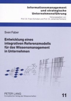 Entwicklung eines integrativen Referenzmodells für das Wissensmanagement in Unternehmen - Faber, Sven