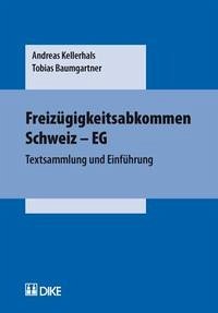 Freizügigkeitsabkommen Schweiz - EG - Kellerhals, Andreas; Baumgartner, Tobias
