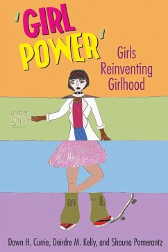¿Girl Power¿ - Currie, Dawn H.;Kelly, Deirdre M.;Pomerantz, Shauna