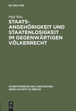 Staatsangehörigkeit und Staatenlosigkeit im gegenwärtigen Völkerrecht - Weis, Paul