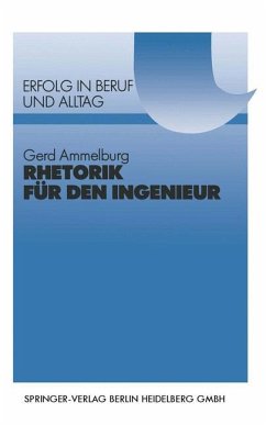 Rhetorik für den Ingenieur - Ammelburg, Gerd