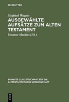 Ausgewählte Aufsätze zum Alten Testament - Wagner, Siegfried