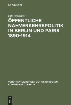 Öffentliche Nahverkehrspolitik in Berlin und Paris 1890-1914 - Bendikat, Elfi