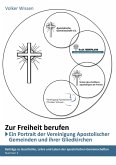 Zur Freiheit berufen - Ein Porträt der Vereinigung Apostolischer Gemeinden (VAG) und ihrer Gliedkirchen Zur Freiheit berufen - Ein Porträt der Vereinigung Apostolischer Gemeinden (VAG) und ihrer Gliedkirchen