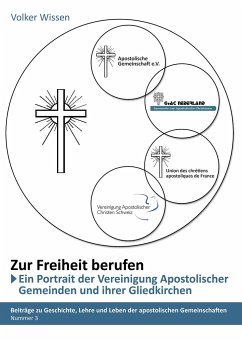 Zur Freiheit berufen - Ein Porträt der Vereinigung Apostolischer Gemeinden (VAG) und ihrer Gliedkirchen - Volker Wissen