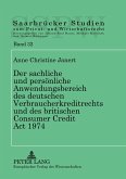 Der sachliche und persönliche Anwendungsbereich des deutschen Verbraucherkreditrechts und des britischen Consumer Credit Act 1974