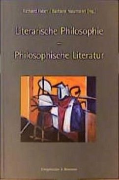 Literarische Philosophie, philosophische Literatur - Faber, Richard / Naumann, Barbara (Hgg.)