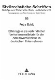 Ethikregeln als verbindlicher Verhaltensmaßstab für die Arbeitsverhältnisse in deutschen Unternehmen Ethikregeln als verbindlicher Verhaltensmaßstab für die Arbeitsverhältnisse in deutschen Unternehmen
