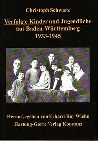 Verfolgte Kinder und Jugendliche aus Baden-Württemberg 1933-1945 - Schwarz, Christoph