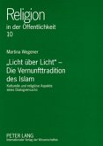 &quote;Licht über Licht&quote; - Die Vernunfttradition des Islam