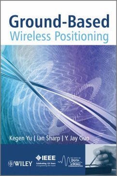 Ground-Based Wireless Positioning - Yu, Kegen; Sharp, Ian; Guo, Y Jay