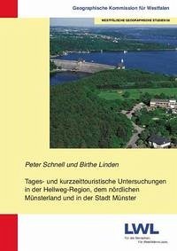 Tages- und kurzzeittouristische Untersuchungen in der Hellweg-Region, dem nördlichen Münsterland und in der Stadt Münster - Schnell, Peter; Linden, Birthe