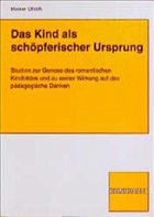 Das Kind als schöpferischer Ursprung - Ullrich, Heiner