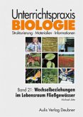 Unterrichtspraxis Biologie / Band 21: Wechselbeziehungen im Lebensraum Fließgewässer / Unterrichtspraxis Biologie Bd.21