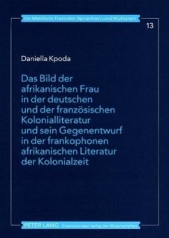 Das Bild der afrikanischen Frau in der deutschen und der französischen Kolonialliteratur und sein Gegenentwurf in der fr - Kpoda, Daniella