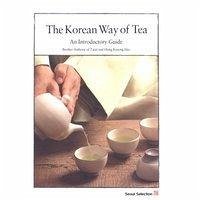 The Korean Way of Tea: An Introductory Guide - Kyeong-Hee, Hong; Anthony, Brother