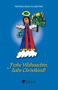 Frohe Weihnachtn, liabs Christkind - Krautgartner, Monika