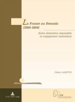 La France au Rwanda (1990-1994) - Lanotte, Olivier