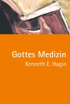 Gottes Medizin - Kenneth E. Hagin