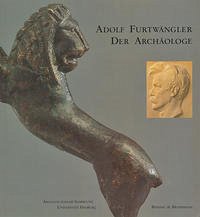 Adolf Furtwängler - Der Archäologe - Flashar, Martin