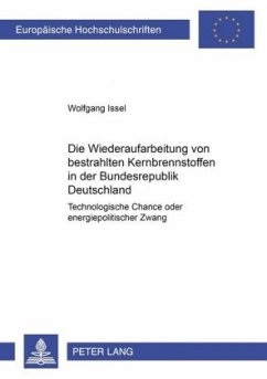 Die Wiederaufarbeitung von bestrahlten Kernbrennstoffen in der Bundesrepublik Deutschland - Issel, Wolfgang