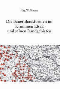 Die Bauernhausformen im Krummen Elsaß und seinen Randgebieten