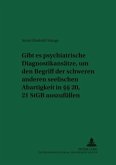 Gibt es psychiatrische Diagnostikansätze, um den Begriff der schweren anderen seelischen Abartigkeit in 20, 21 StGB ausz