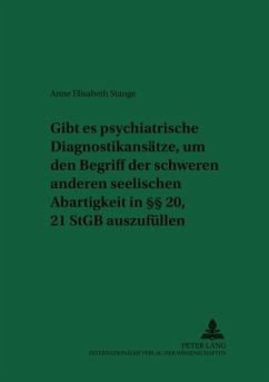 Gibt es psychiatrische Diagnostikansätze, um den Begriff der schweren anderen seelischen Abartigkeit in 20, 21 StGB ausz - Stange, Anne Elisabeth