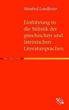 Einführung in die Stilistik der griechischen und lateinischen Literatursprachen - Landfester, Manfred