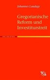 Gregorianische Reform und Investiturstreit