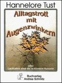 Alltagstrott mit Augenzwinkern Alltagstrott mit Augenzwinkern