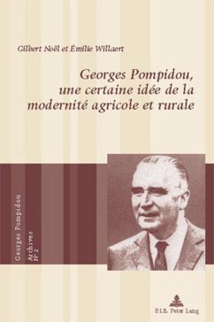 Georges Pompidou, une certaine idée de la modernité agricole et rurale - Willaert, Émilie;Noël, Gilbert