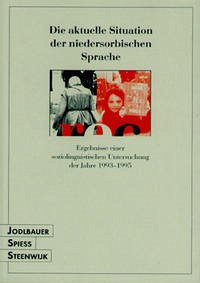 Die aktuelle Situation der niedersorbischen Sprache - Jodlbauer, Ralph; Spieß, Gunter; Steenwijk, Hans