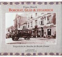 Borchat, Glås & stoareich - Zeitgeschichte der Menschen des Bezirkes Gmünd Borchat, Glås & stoareich - Zeitgeschichte der Menschen des Bezirkes Gmünd