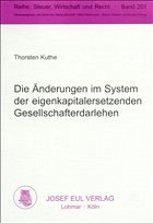 Die Änderungen im System der eigenkapitalersetzenden Gesellschafterdarlehen - Kuthe, Thorsten