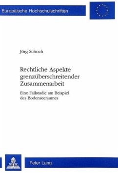 Rechtliche Aspekte grenzüberschreitender Zusammenarbeit - Schoch, Jörg