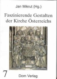Faszinierende Gestalten der Kirche Österreichs - Mikrut, Jan