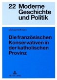 Die französischen Konservativen in der katholischen Provinz Die französischen Konservativen in der katholischen Provinz