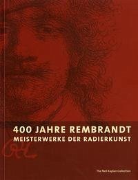 400 Jahre Rembrandt. Meisterwerke der Radierkunst