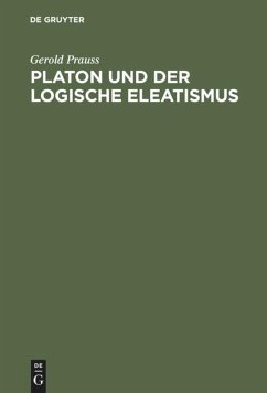 Platon und der logische Eleatismus - Prauss, Gerold