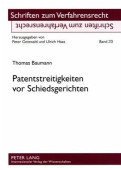 Patentstreitigkeiten vor Schiedsgerichten - Baumann, Thomas