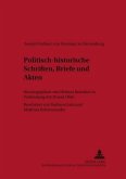 Politisch-historische Schriften, Briefe und Akten