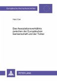 Das Assoziationsverhältnis zwischen der Europäischen Gemeinschaft und der Türkei Das Assoziationsverhältnis zwischen der Europäischen Gemeinschaft und der Türkei