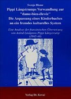 Pippi Långstrumps Verwandlung zur 'dame-bien-élevée' Die Anpassung eines Kinderbuches an ein fremdes kulturelles System