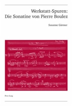 Werkstatt-Spuren: Die Sonatine von Pierre Boulez - Gärtner, Susanne