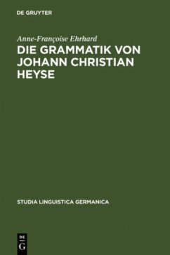 Die Grammatik von Johann Christian Heyse - Ehrhard, Anne-Francoise