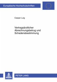 Vertragsärztlicher Abrechnungsbetrug und Schadensbestimmung - Luig, Caspar