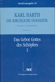 Das Gebot Gottes des Schöpfers. Tl.1 / Die Kirchliche Dogmatik. Studienausgabe 19